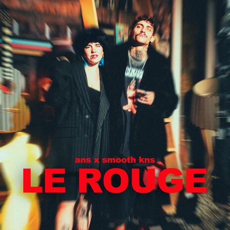 LE ROUGE ft. Smooth KNS | Boomplay Music