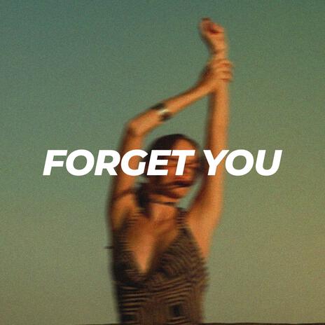 Forget You | Boomplay Music