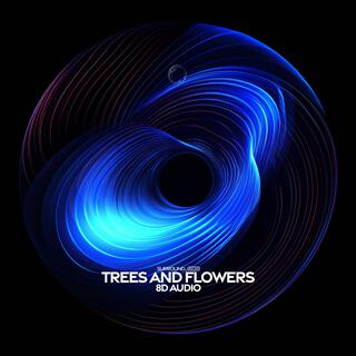 trees and flowers (8d audio)