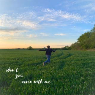 Won't you come with me lyrics | Boomplay Music