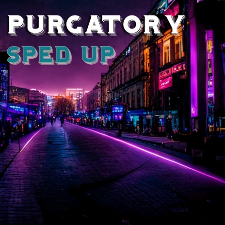 Purgatory (Sped Up) | Boomplay Music