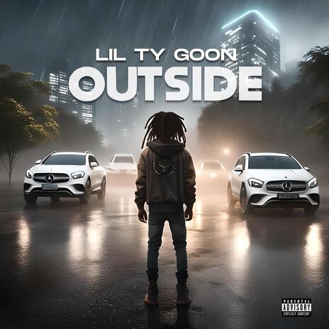 Outside ft. Lil Ty Goon | Boomplay Music
