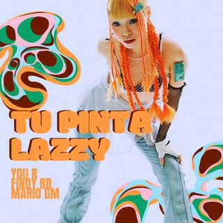 Tu Pinta Lazzy