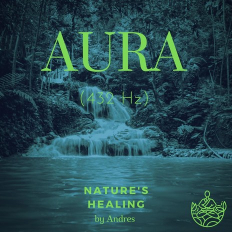 Aura 432 Hz (Nature's Healing) | Boomplay Music