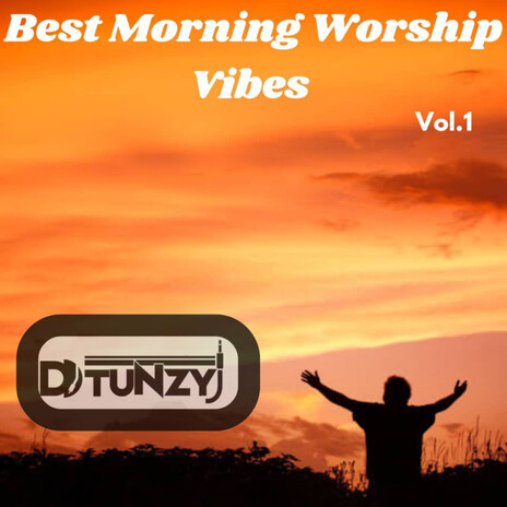 Best Morning Worship Vibes (Vol.1) | Boomplay Music
