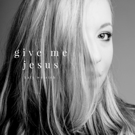 Give Me Jesus | Boomplay Music