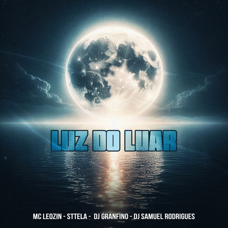 Luz do Luar ft. Sttela, Dj Granfino & Dj Samuel Rodrigues | Boomplay Music