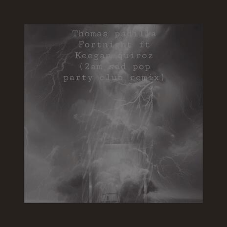 Fortnight (2am sad pop party club remix) ft. Keegan quiroz | Boomplay Music