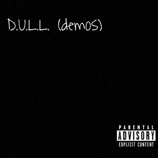 D.U.L.L. (demos)