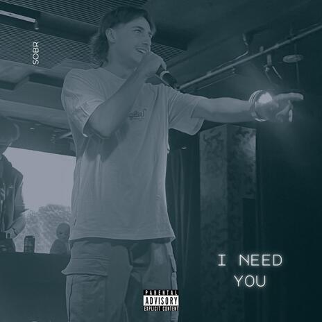 I need you | Boomplay Music