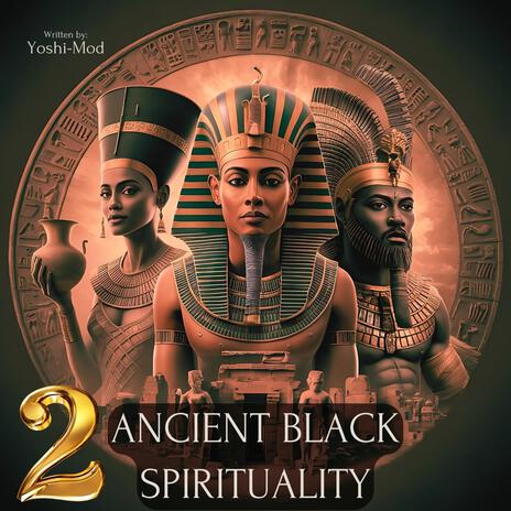 ANCIENT BLACK SPIRITUALITY Pt. 2