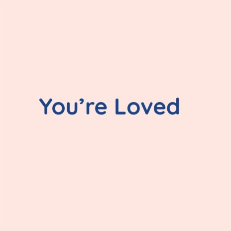 You're Loved | Boomplay Music