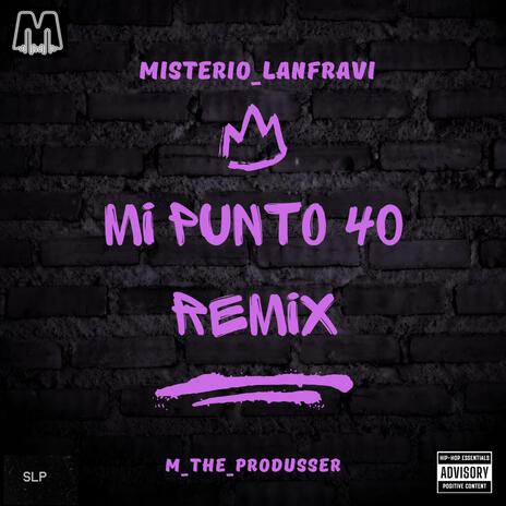 Mi punto 40 (Remix) ft. Misterio.40 & Lanfravi | Boomplay Music