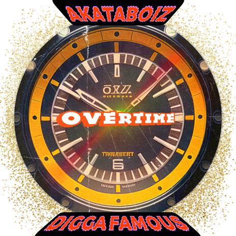 Overtime ft. Digga Famous, The RaRa & Elow'n | Boomplay Music