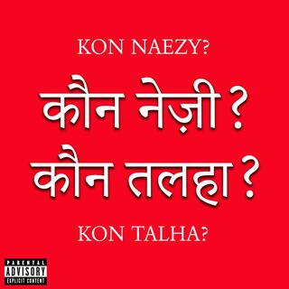 Kon Naezy ? Kon Talha ?