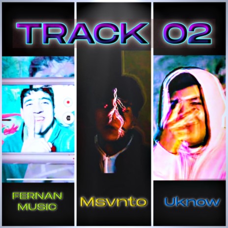 Track 02 ft. msvnto & uknow | Boomplay Music