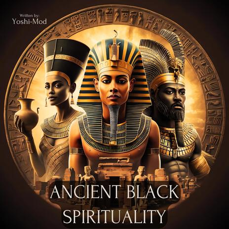 ANCIENT BLACK SPIRITUALITY Pt. 1 | Boomplay Music