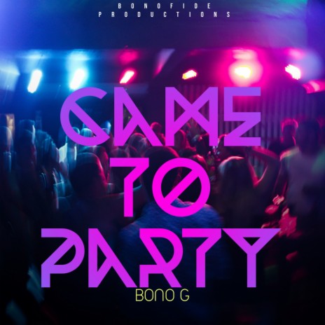 Came to Party | Boomplay Music