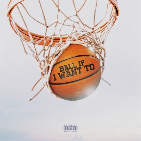 Ball If I Want To | Boomplay Music