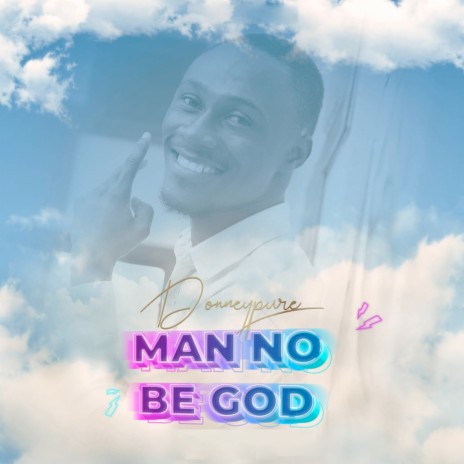 Man No Be God