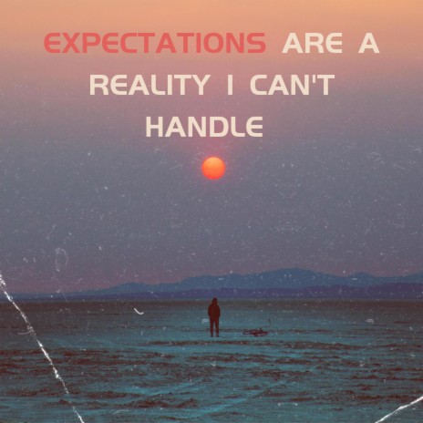 Expectations (Are a Reality I Can't Handle) ft. Ambush & ZanderSalamander | Boomplay Music