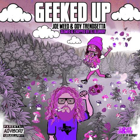 Geeked Up (Slowed & Chopped) ft. Ody Trendsetta & DJ Blurray | Boomplay Music