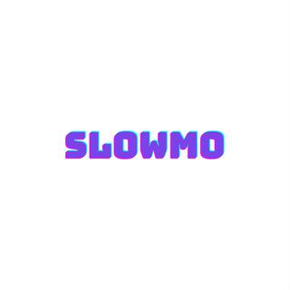 SLOWMO