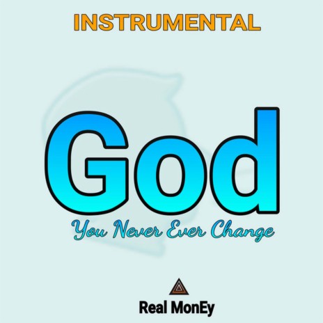 God You Never Ever Change (Instrumental) | Boomplay Music