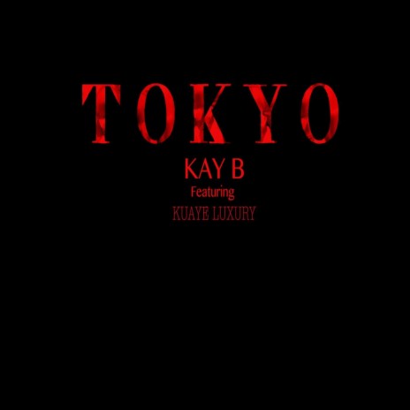 Tokyo ft. Kuaye Luxury | Boomplay Music