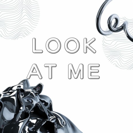 Look At Me | Boomplay Music