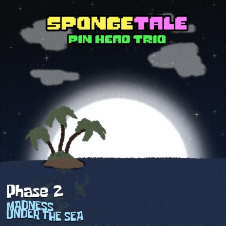 (Pin head trio AU) [Spongetale] MADNESS UNDER THE SEA