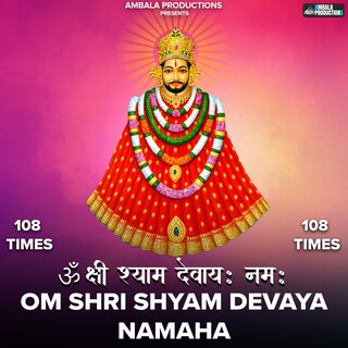 Om Shri Shyam Devaya Namaha 108 Times