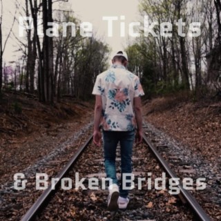 Plane Tickets & Broken Bridges