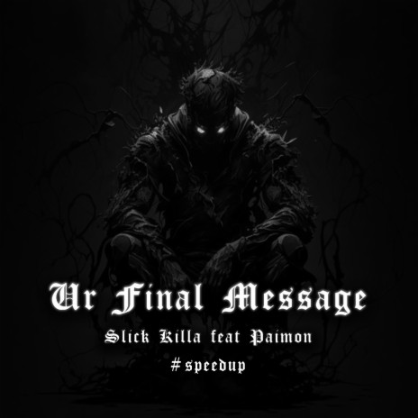 Ur Final Message (Sped Up) ft. Paimon | Boomplay Music