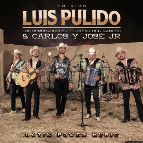 Luis Pulido (En Vivo) ft. El Chino Del Rancho & Carlos Y Jose Jr | Boomplay Music