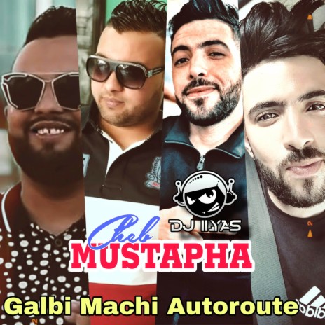 Galbi Machi Autoroute ft. DJ ILyas | Boomplay Music