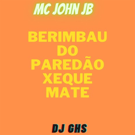 Berimbau do Paredão Xeque Mate ft. Dj Ghs | Boomplay Music