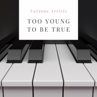 Too Young to Be True