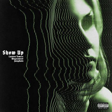 Show up ft. Waynewood & JavyDade | Boomplay Music