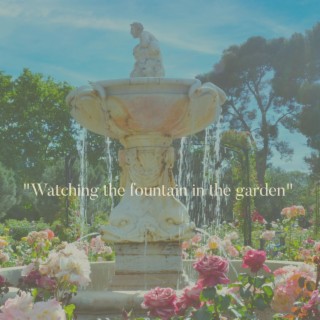 Watching The Fountain In The Garden