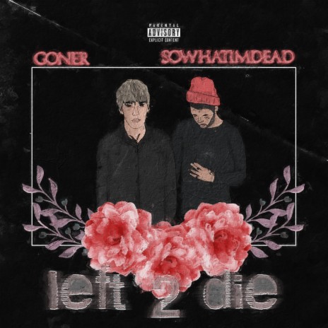 Left 2 Die (feat. Sowhatimdead) | Boomplay Music