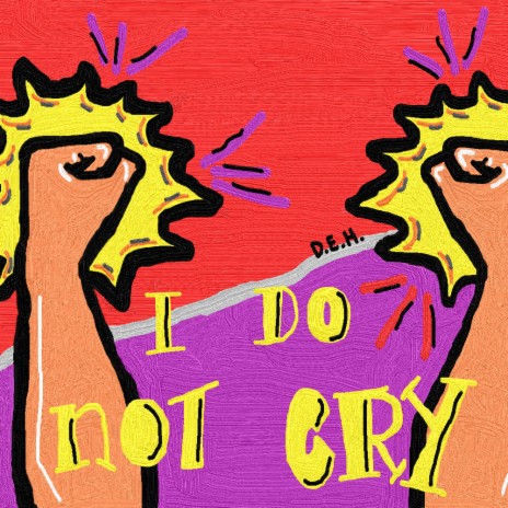 I DO NOT CRY | Boomplay Music