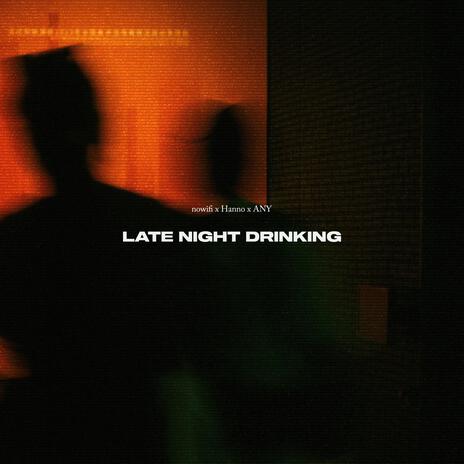 Late Night Drinking ft. Hanno & ANY | Boomplay Music