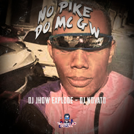 No Pike do Mc Gw ft. DJ Jhow Explode & DJ NOVATO | Boomplay Music