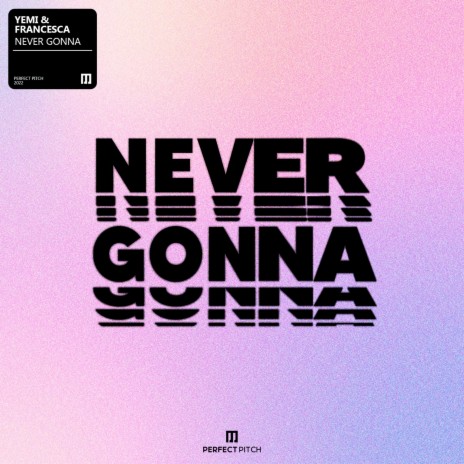 Never Gonna ft. Francesca | Boomplay Music