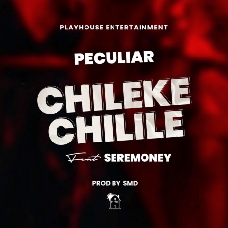 Peculiar - Seremoney - Chileke Chilile (feat. Seremoney)