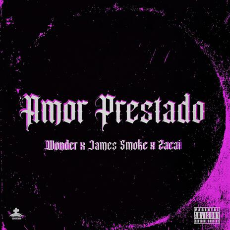 Amor Prestado ft. James Smoke & Zacai | Boomplay Music