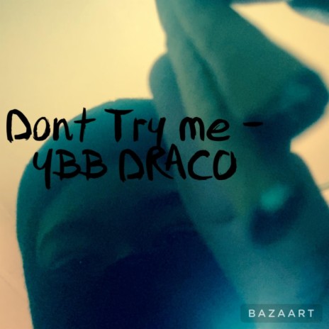 Dont Try Me | Boomplay Music