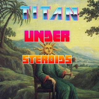 Titan Under Steroids