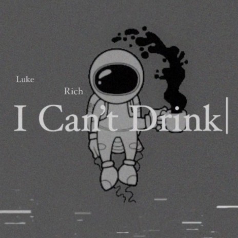 I Can't Drink | Boomplay Music